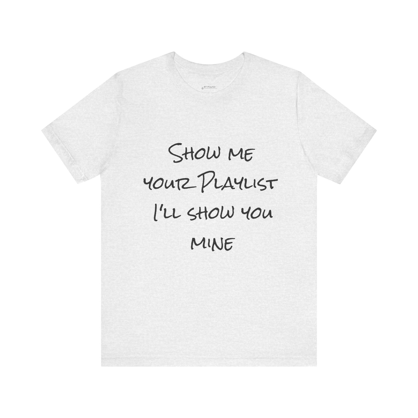 Show me your Playlist T-shirt