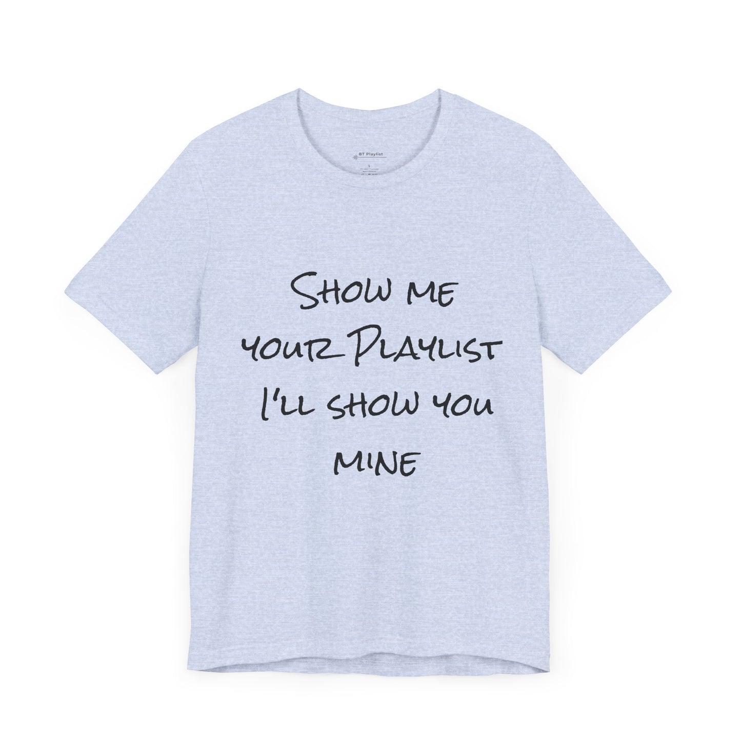 Show me your Playlist T-shirt