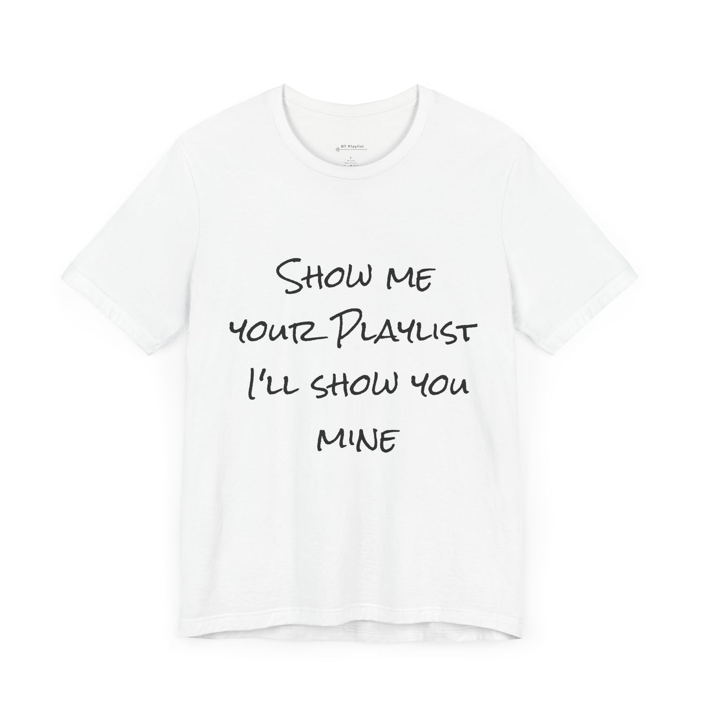 Show me your Playlist T-shirt