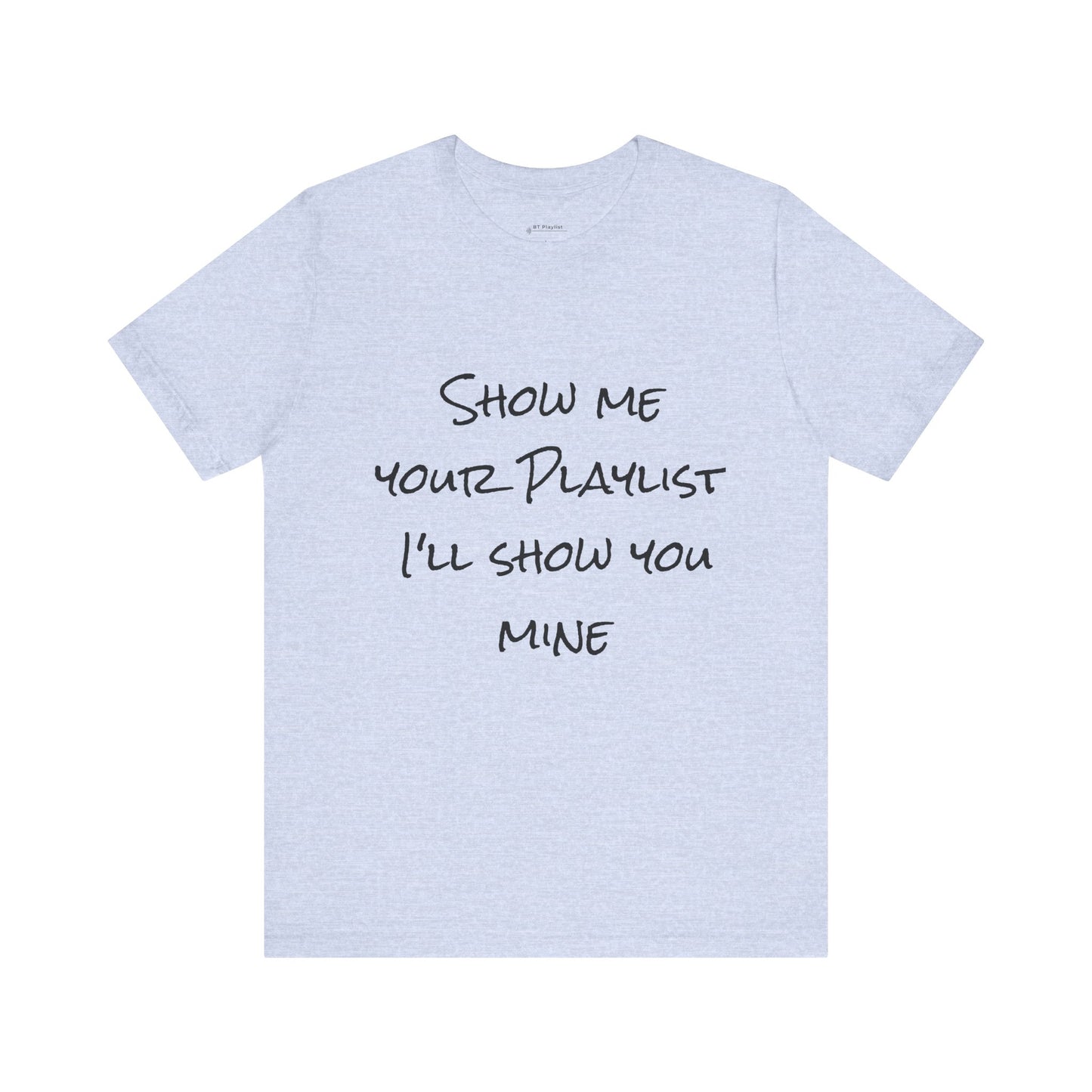 Show me your Playlist T-shirt